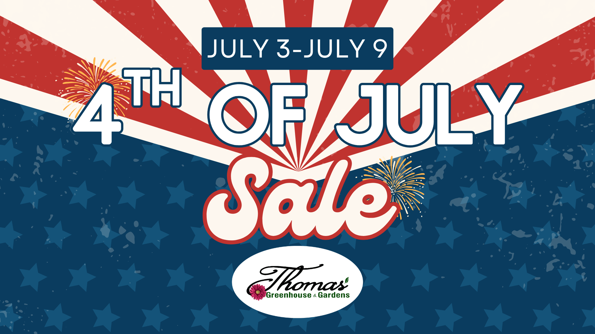 Graphic for Thomas Greenhouse and Gardens 4th of July Sale running July 3 to July 9, featuring red, white, and blue fireworks and star patterns with the Thomas Greenhouse logo.